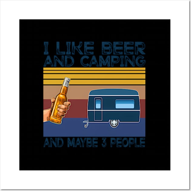 I Like Beer And Camg And Maybe 3 People Drinker Wall Art by Sink-Lux